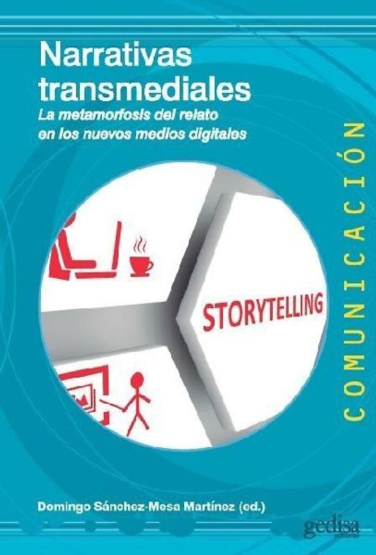 Narrativas transmediales : la metamorfosis del relato en los nuevos medios digitales