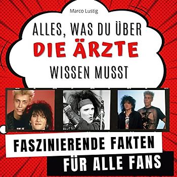 Alles, was du über "Die Ärzte" wissen musst: Faszinierende Fakten für alle Fans
