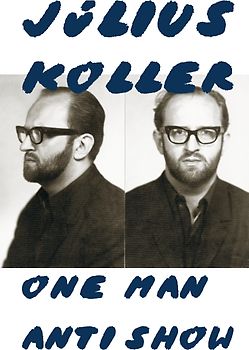Julius Koller. One Man Anti Show
