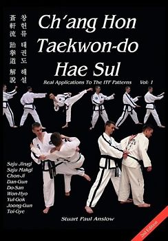 Ch'ang Hon Taekwon-do Hae Sul - Real Applications To The ITF Patterns - Anslow, Stuart Paul