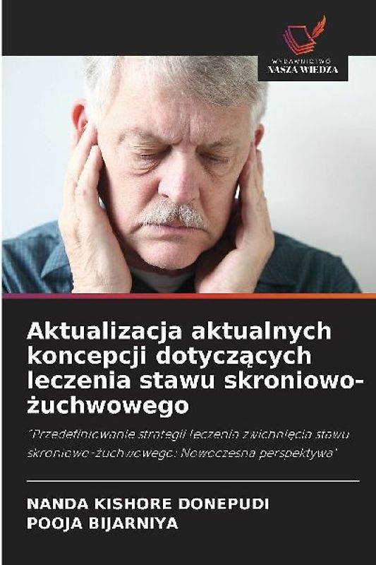 Aktualizacja aktualnych koncepcji dotycz¿cych leczenia stawu skroniowo-¿uchwowego