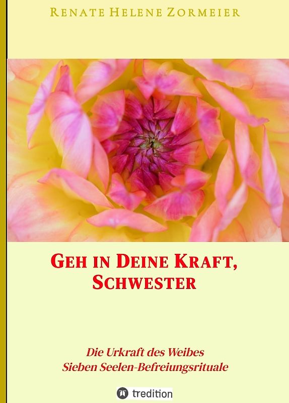 Geh in Deine Kraft, Schwester ! Hinführung zu Deiner Inneren Größe
