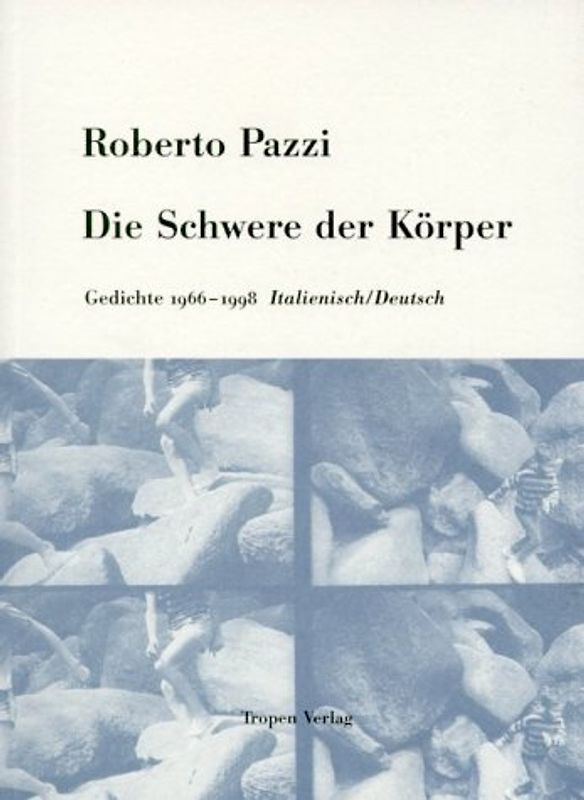 Die Schwere der Körper. Gedichte 1966-1998. Ital. /Dt.
