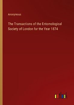 The Transactions of the Entomological Society of London for the Year 1874
