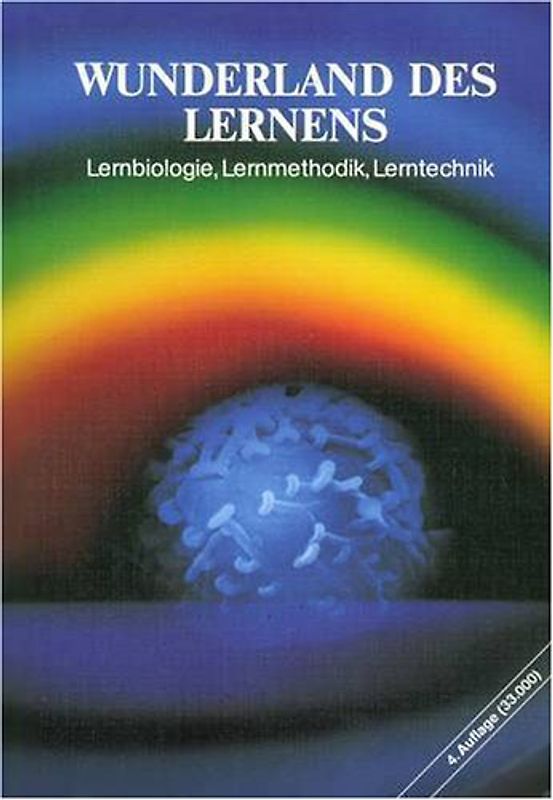 Wunderland des Lernens. Lerntechniken, Lernmethoden, Lernmedien, Lernbiologie, Lernstrategie
