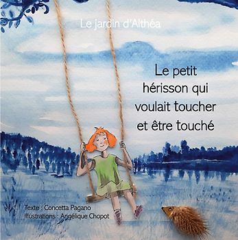 Le petit hérisson qui voulait toucher et être touché