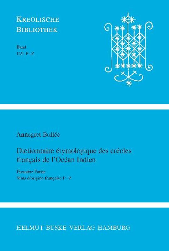 Dictionnaire étymologique des créoles français de l'Océan Indien. Première Partie
