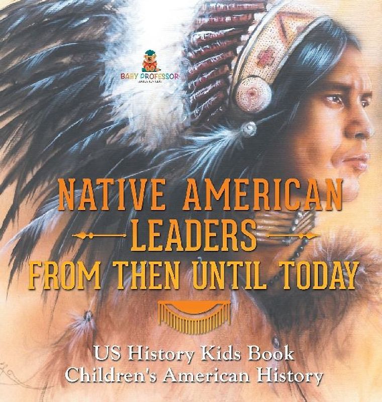 Native American Leaders From Then Until Today - US History Kids Book | Children's American History