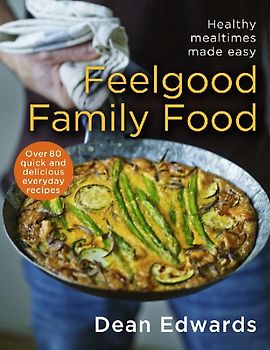 Feelgood Family Food: Healthy Mealtimes Made Easy