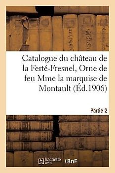 Catalogue d'Objets d'Art Et d'Ameublement Des Xviie, Xviiie Siècles Et Autres