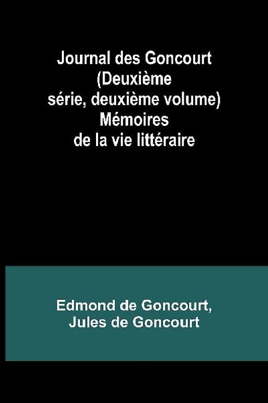 Journal des Goncourt (Deuxième série, deuxième volume); Mémoires de la vie littéraire