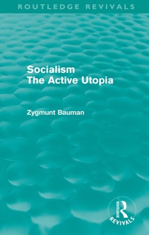 Socialism The Active Utopia (Routledge Revivals)