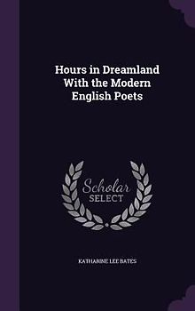 Hours in Dreamland With the Modern English Poets