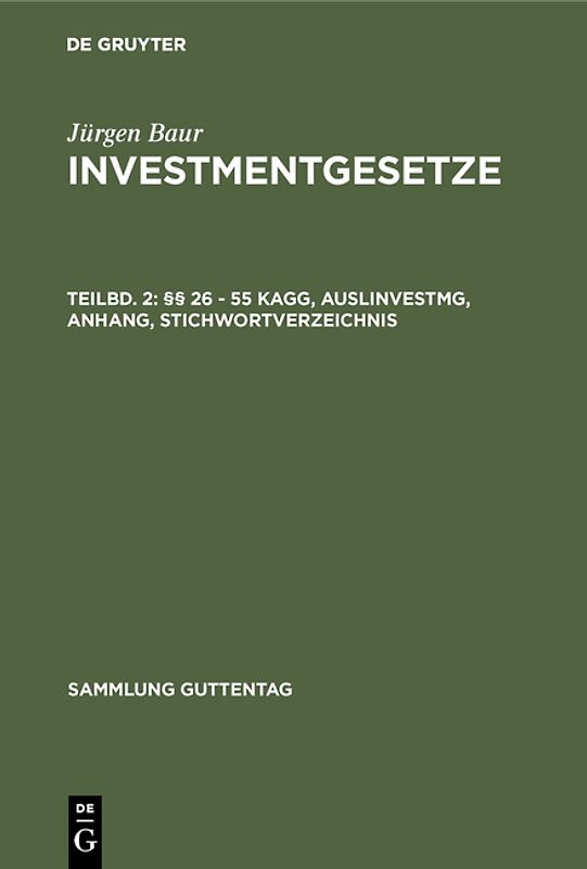 Jürgen Baur: Investmentgesetze / §§ 26 - 55 KAGG, AuslInvestmG, Anhang, Stichwortverzeichnis