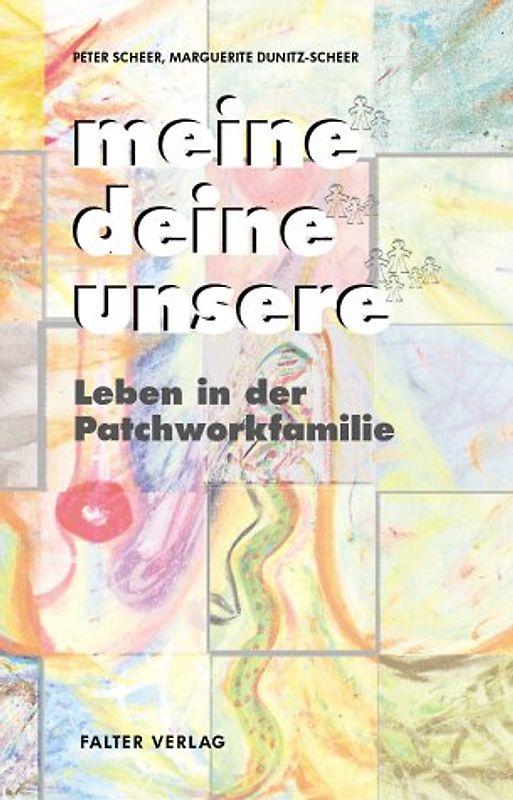 meine - deine - unsere. Leben in der Patchworkfamilie