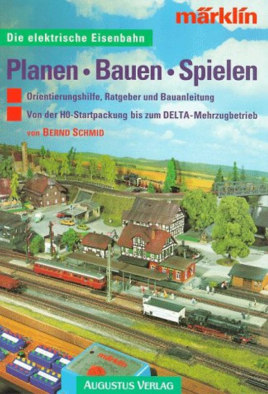 Planen - Bauen - Spielen. Orientierungshilfe, Ratgeber und Bauanleitung. Von der Startpackung bis zum DELTA-Mehrzugbetrieb