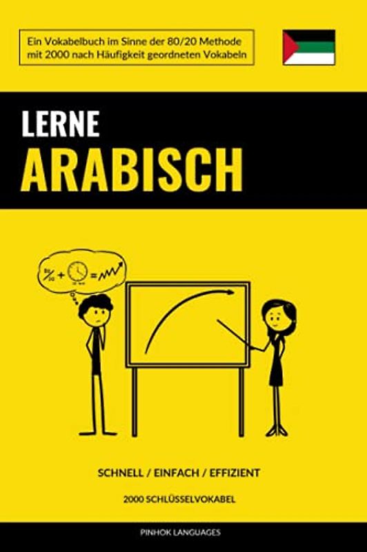 Lerne Arabisch - Schnell / Einfach / Effizient: 2000 Schlüsselvokabel