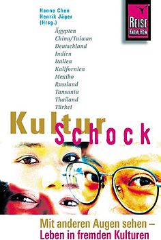 KulturSchock: Mit anderen Augen sehen. Leben in Fremden Kulturen