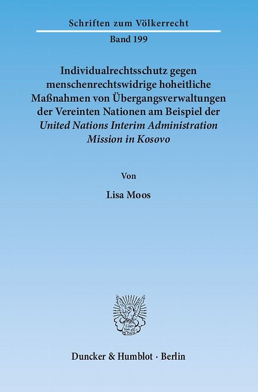 Individualrechtsschutz gegen menschenrechtswidrige hoheitliche Maßnahmen von Übergangsverwaltungen der Vereinten Nationen am Beispiel der United Nations Interim Administration Mission in Kosovo.