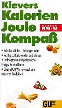 Klevers Kalorien-Joule-Kompass 95/96. Kalorien zählen leicht gemacht. Richtig schlank werden und bleiben.IhrProgramm mit persönlicher Erfolgs-Kontrolle. Über 5000 Werte - auch von neuesten Produkten