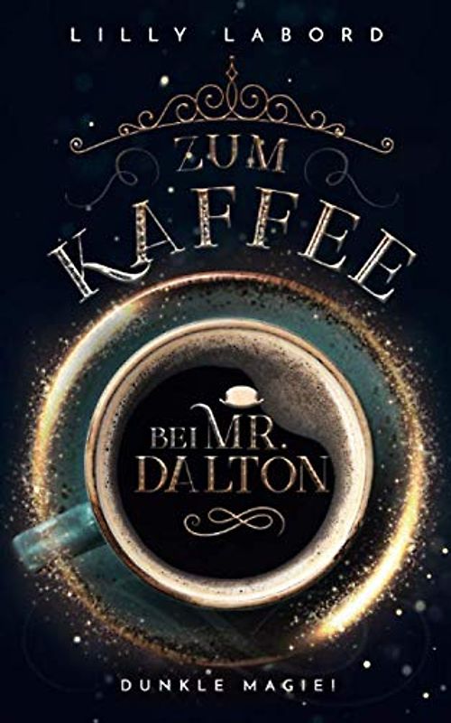 Zum Kaffee bei Mr. Dalton: Dunkle Magie (Die Asperischen Magier, Band 5)