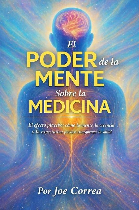 El Poder de la Mente Sobre la Medicina