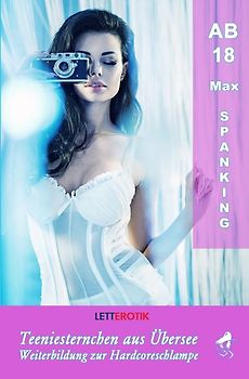 Teeniesternchen aus Übersee / Teeniesternchen aus Übersee: Weiterbildung zur Hardcoreschlampe