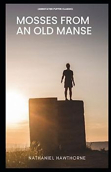 Mosses From an Old Manse: (Annotated Puffin Classic)