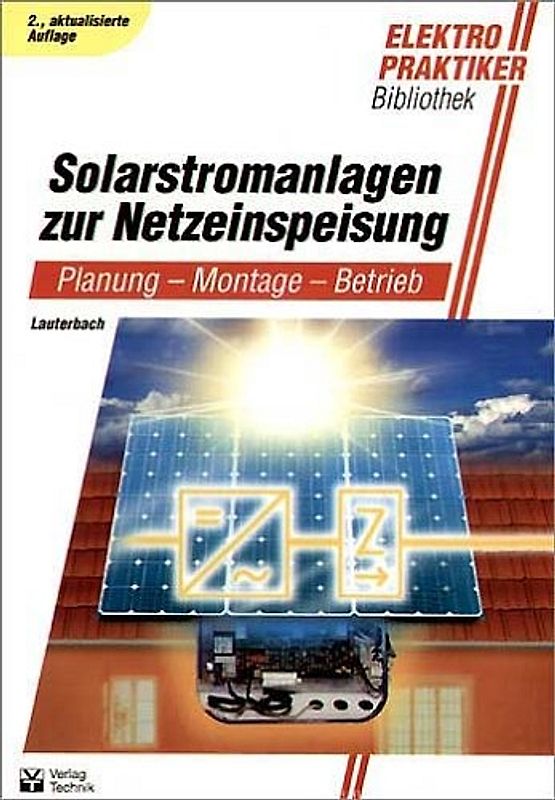 Solarstromanlagen zur Netzeinspeisung. Planung, Montage, Betrieb