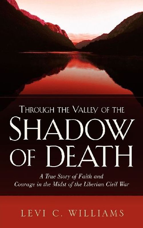 Through The Valley of the Shadow of Death