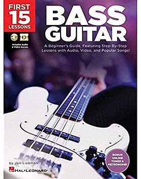 First 15 Lessons - Bass Guitar: A Beginner's Guide, Featuring Step-By-Step Lessons with Audio, Video, and Popular Songs!
