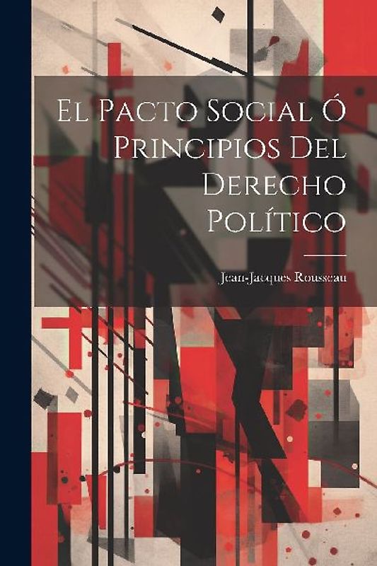 El Pacto Social Ó Principios Del Derecho Político