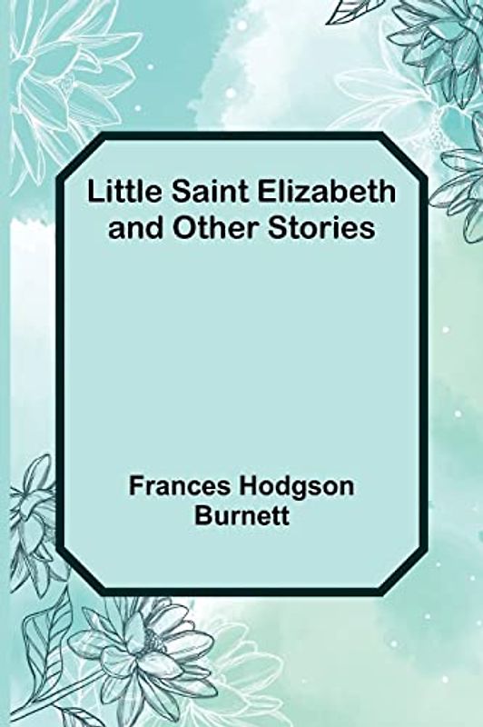 Little Saint Elizabeth and Other Stories