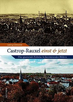 Castrop-Rauxel einst und jetzt
