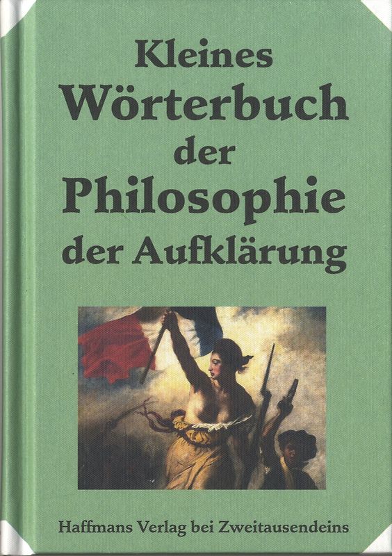 Kleines Wörterbuch der Philosophie der Aufklärung