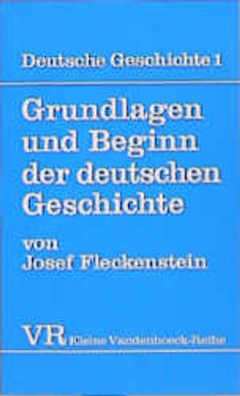 Deutsche Geschichte. Taschenbuchausgabe / Grundlagen und Beginn der deutschen Geschichte