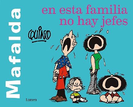 Mafalda. En Esta Familia No Hay Jefes / Mafalda. in This Family There Are No Bosses