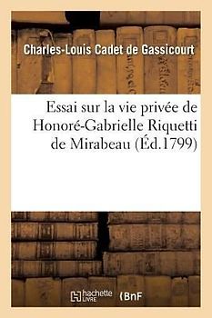 Essai Sur La Vie Privée de Honoré-Gabrielle Riquetti de Mirabeau