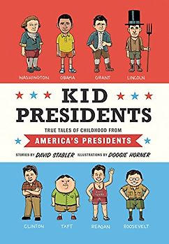 Kid Presidents: True Tales of Childhood from America's Presidents (Kid Legends, Band 1)