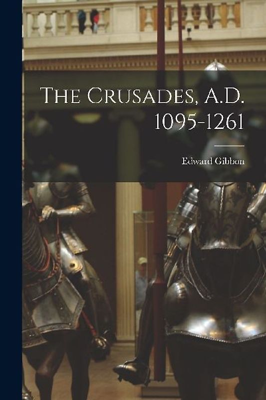 The Crusades, A.D. 1095-1261