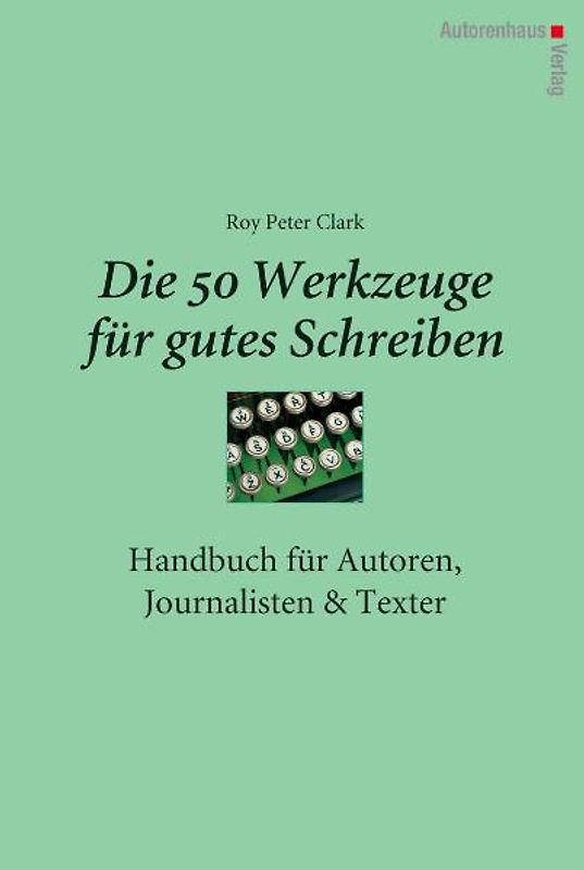 Die 50 Werkzeuge für gutes Schreiben