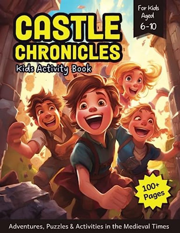 Castle Chronicles - Kids Activity Book: Adventures, Puzzles & Activities in the Medieval Times (Kids Activity Books)