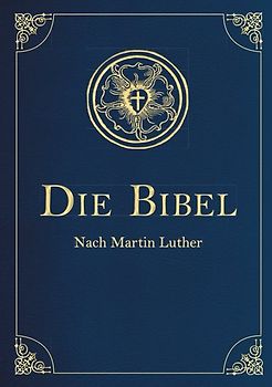 Die Bibel - Altes und Neues Testament nach Martin Luther. In Cabra-Leder gebunden mit Goldprägung