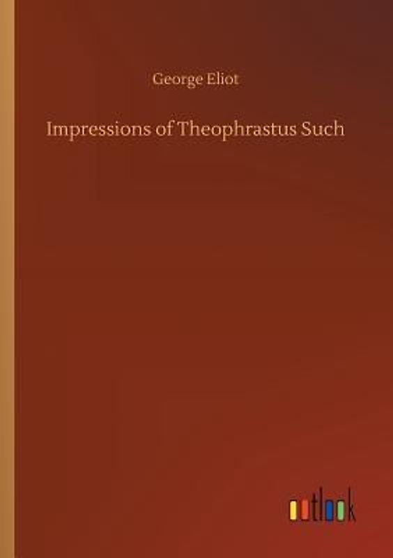 Impressions of Theophrastus Such