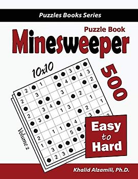 Minesweeper Puzzle Book: 500 Easy to Hard Puzzles (10x10) (Puzzles Books Series, Band 2)