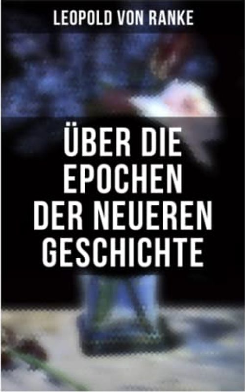 Über die Epochen der neueren Geschichte