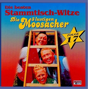 die 3 Lustigen Moosacher - Stammtisch-Witze,Folge 17