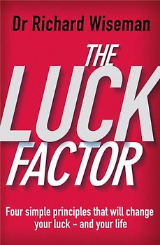 The Luck Factor: The Scientific Study of the Lucky Mind - Dr. Richard Wiseman
