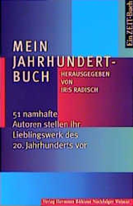 Mein Jahrhundertbuch. 52 namhafte Autoren stellen ihre Bibliothek des 20. Jahrhunderts vor. Ein ZEIT-Buch