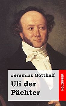Uli der Pächter - Gotthelf, Jeremias